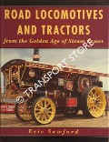 Road Locomotives and Tractors from the Golden Age of Steam Power by SAWFORD, Eric